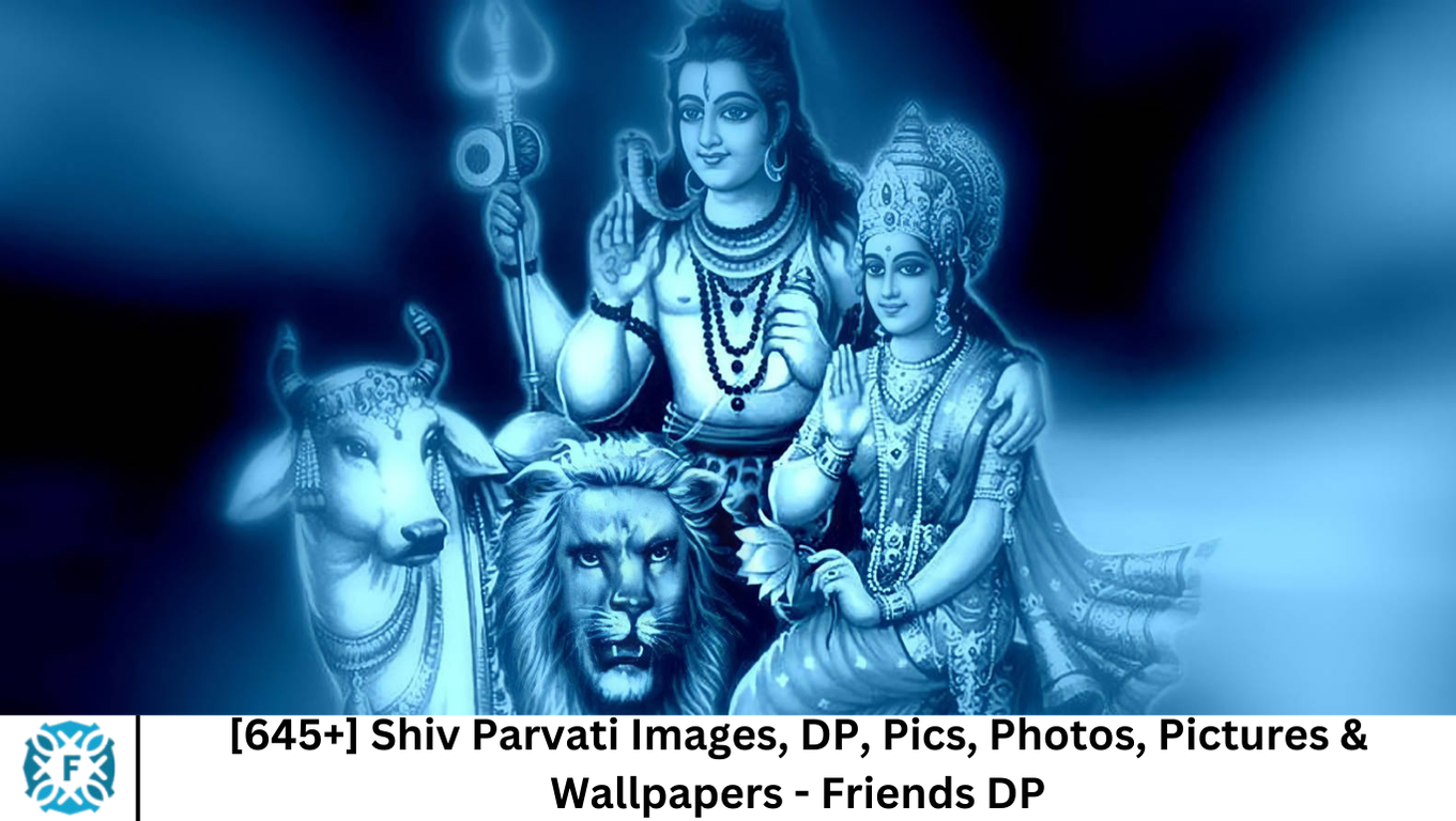 [645+] Shiv Parvati Images, DP, Pics, Photos, Pictures & Wallpapers - Friends DP